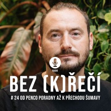 #24 Miloslav Lujka: Od Penco poradny až k přechodu Šumavy